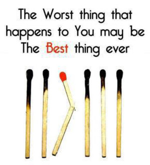 The Worst Thing That Happens To You May Be The Best Thing Ever.