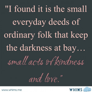 small acts of kindness and love.