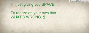 just giving you SPACETo realize on your own that WHAT'S WRONG. ;]