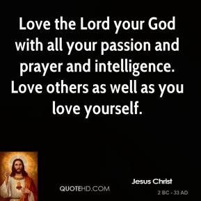 Love the Lord your God with all your passion and prayer and ...