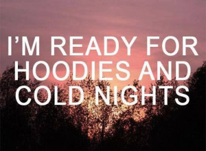 ready for hoodies and cold nights