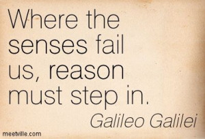 Math Quotes Galileo | Galileo Galilei : Where the senses fail us ...