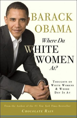 BARACK OBAMA Where Da WHITE WOMEN At? THOUGHTS ON WHITE WOMENS & WHERE ...