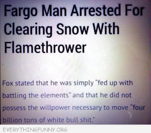 funny man arrested to clearing snow with flamethrower