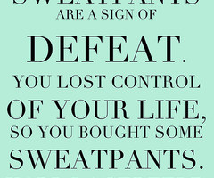 Sweatpants Quotes Tumblr ~ Quotes by deine_ex on We Heart It