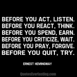 Before-you-act-listen.-Before-you-react-think.-Before-you-spend-earn ...