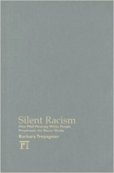 Silent Racism: How Well Meaning White People Perpetuate the Racial ...