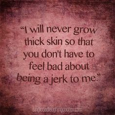 Growing Thick Skin, Quotes Obsession, Laughing Quotes, Favorite Quotes ...