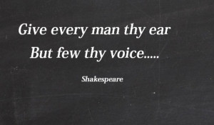 Shakespeare Quote On Giving All People Your Ear But Your Voice Only To ...