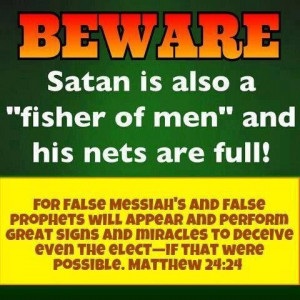 Matthew 24:24 For false messiahs and false prophets will rise up and ...