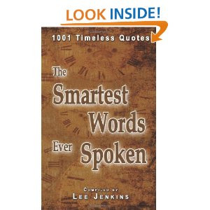 The Smartest Words Ever Spoken: 1001 Timeless Quotes