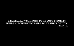 ... to be your priority while allowing yourself to be their option