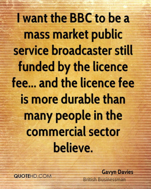 want the BBC to be a mass market public service broadcaster still ...