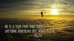 ... vain fool… Plato motivational inspirational love life quotes