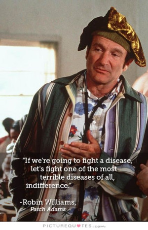 ... Quotes Disease Quotes Robin Williams Quotes Patch Adams Quotes