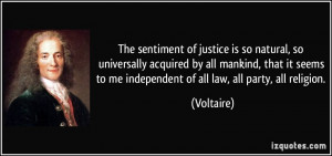 The sentiment of justice is so natural, so universally acquired by all ...