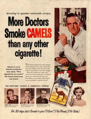 You know that cigarettes are good for you if doctors smoke them. And ...