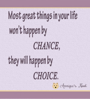 Great things happen by choice - quote
