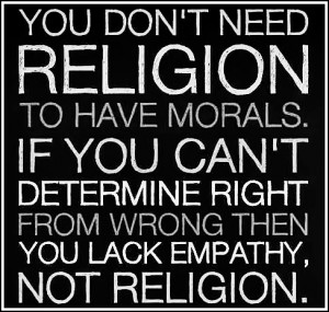 ... can t determine right from wrong then you lack empathy not religion