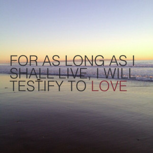 Testify to love