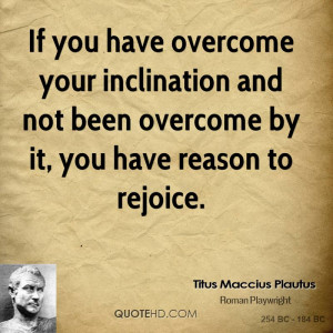 If you have overcome your inclination and not been overcome by it, you ...