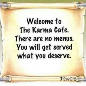 Welcome to Karma Cafe ! You will get served what you deserve.