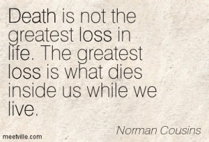 Norman-Cousins-loss-life-death-love-live-inspiration-Meetville-Quotes ...
