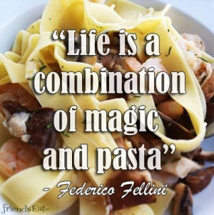 Life is a combination of magic and #pasta.