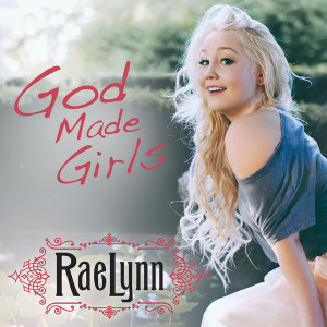RaeLynn – God Made Girls – Single [iTunes Plus AAC M4A] (2014)
