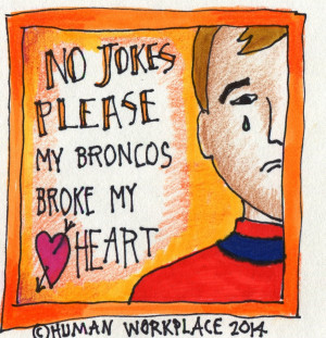 He Broke My Heart Quotes My broncos broke my heart