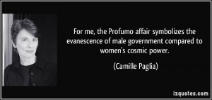 ... of male government compared to women's cosmic power. - Camille Paglia