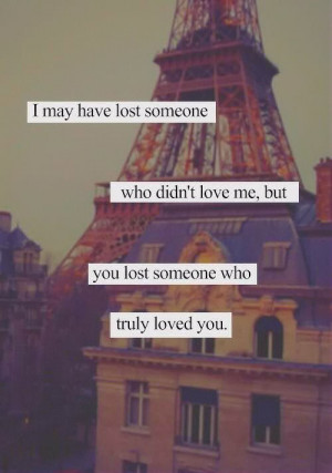 You lost someone who really loved you