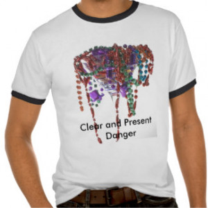 Party time new, Clear and Present Danger Tshirt
