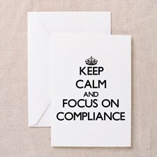 Keep Calm and focus on Compliance Greeting Cards for