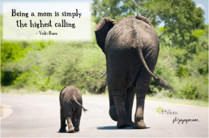 Being a mom is simply the highest calling.