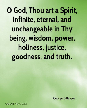 ... in Thy being, wisdom, power, holiness, justice, goodness, and truth