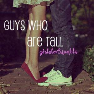tall guys #guy quotes #girls