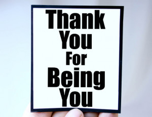 Thanks For Being You Quotes Thank you quote as magnet