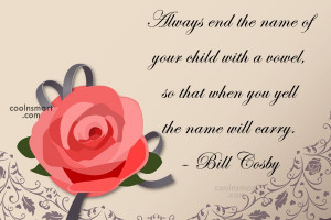 Funny Quote: Always end the name of your child...