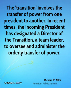 ... team leader, to oversee and administer the orderly transfer of power