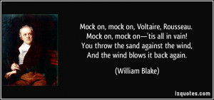 Mock on, mock on, Voltaire, Rousseau. Mock on, mock on—'tis all in ...