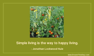 Simple living is the way to happy living.