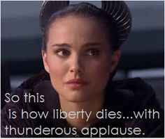 So this is how liberty dies...with thunderous applause. This scene ...