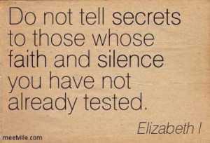 ... told a secret to someone only to find out that your secret was not