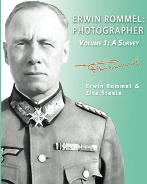 Erwin Rommel: Photographer - Volume 1: A Survey