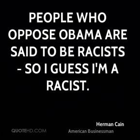 herman cain herman cain people who oppose obama are said to be jpg
