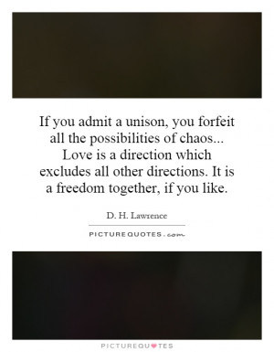 If you admit a unison, you forfeit all the possibilities of chaos ...