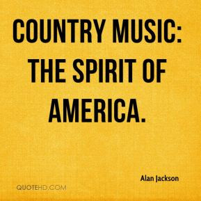 Alan Jackson - Country Music: The Spirit of America.