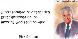 ... forward to death with great anticipation, to meeting God face to face