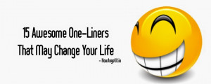 Top 15 Awesome One-Liners That May Change Your Life